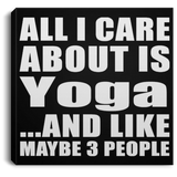 All I Care About Is Yoga - Canvas Square