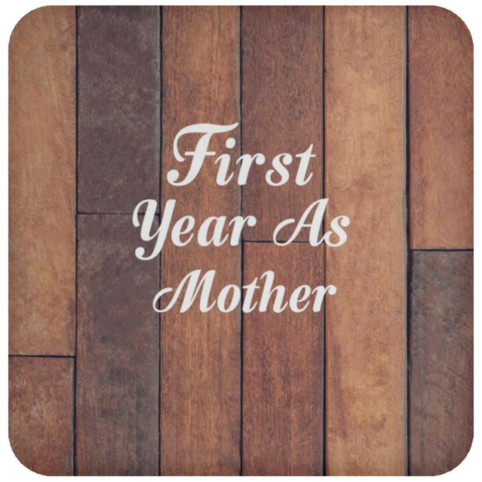 First Year As Mother - Drink Coaster E