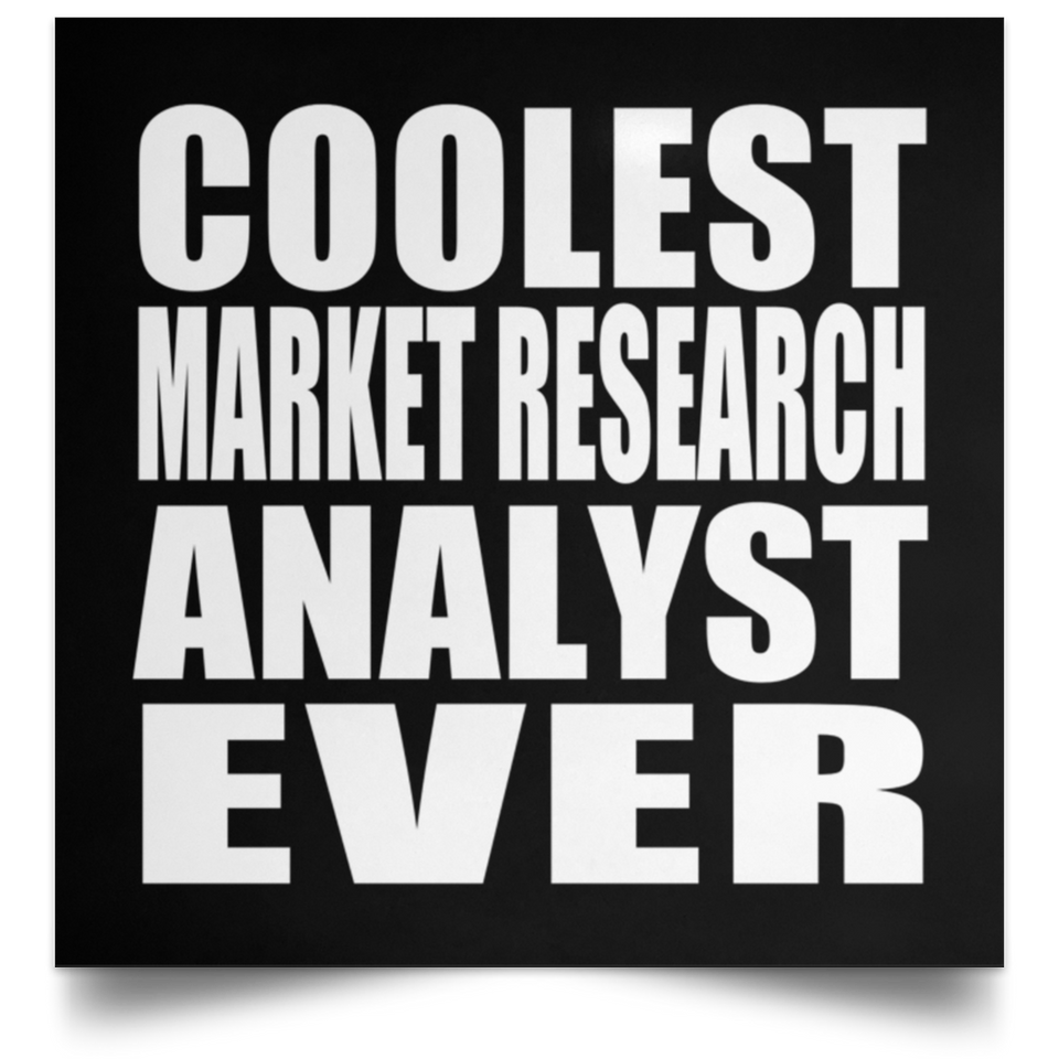Coolest Market Research Analyst Ever - Poster Square