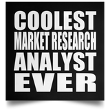 Coolest Market Research Analyst Ever - Poster Square