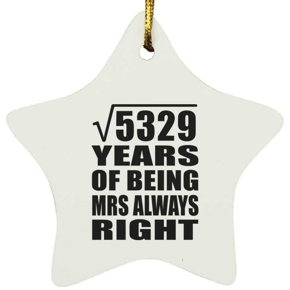 73rd Anniversary Square Root of 5329 Years Mrs Always Right - Star Ornament