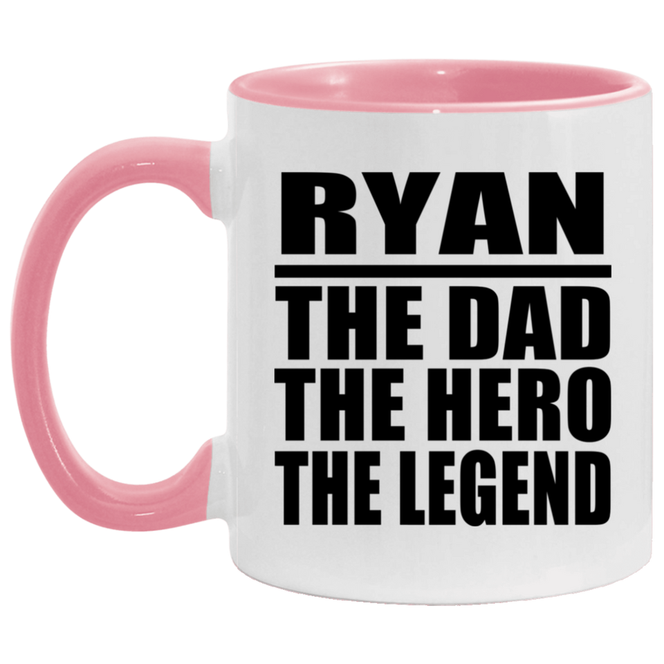 Ryan The Dad The Hero The Legend - 11oz Accent Mug Pink