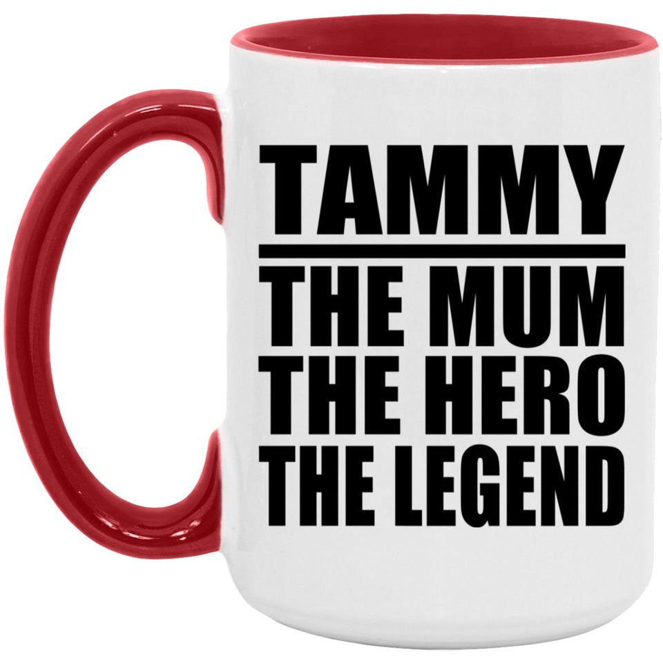 Tammy The Mum The Hero The Legend - 15oz Accent Mug Red