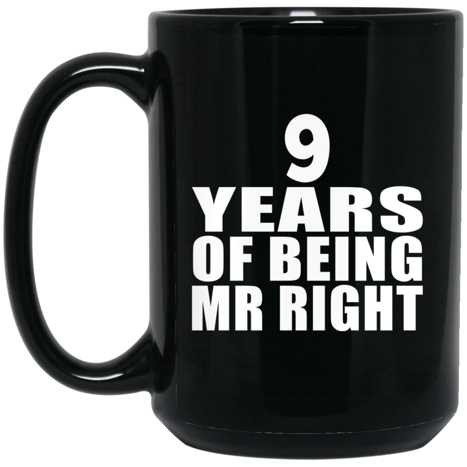 9th Anniversary 9 Years Of Being Mr Right - 15 Oz Coffee Mug Black