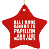 All I Care About Is Papillon - Star Ornament