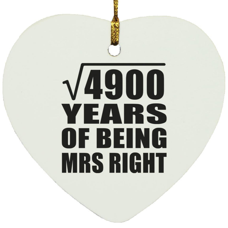 70th Anniversary Square Root of 4900 Years of Being Mrs Right - Heart Ornament