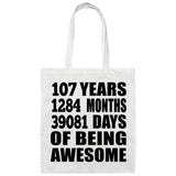 107th Birthday 107 Years 1284 Months 39081 Days Of Awesome - Tote Bag White