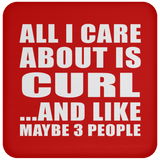 All I Care About Is Curl - Drink Coaster