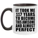117th Birthday Took 117 Years To Become Awesome & Perfect - 11oz Accent Mug Black