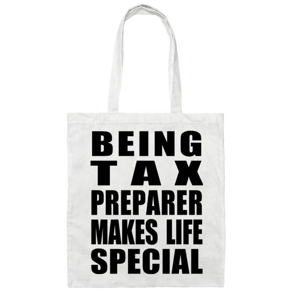 Being Tax Preparer Makes Life Special - Tote Bag White