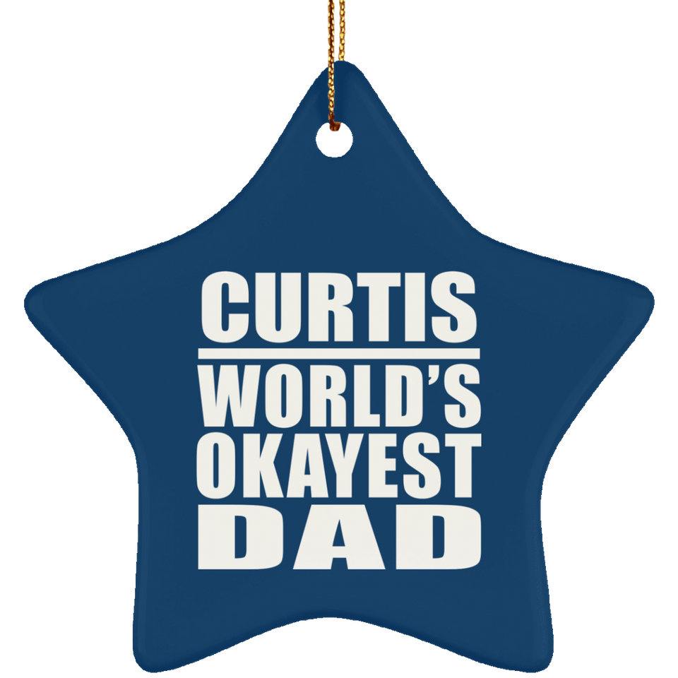 Curtis World's Okayest Dad - Star Ornament