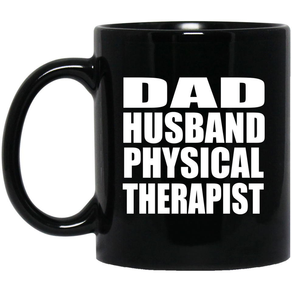 Dad Husband Physical Therapist - 11oz Coffee Mug Black