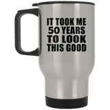 50th Birthday Took Me 50 Years To Look This Good - Silver Travel Mug