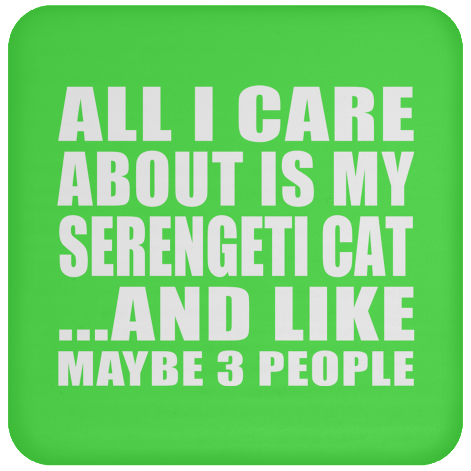 All I Care About Is My Serengeti Cat - Drink Coaster