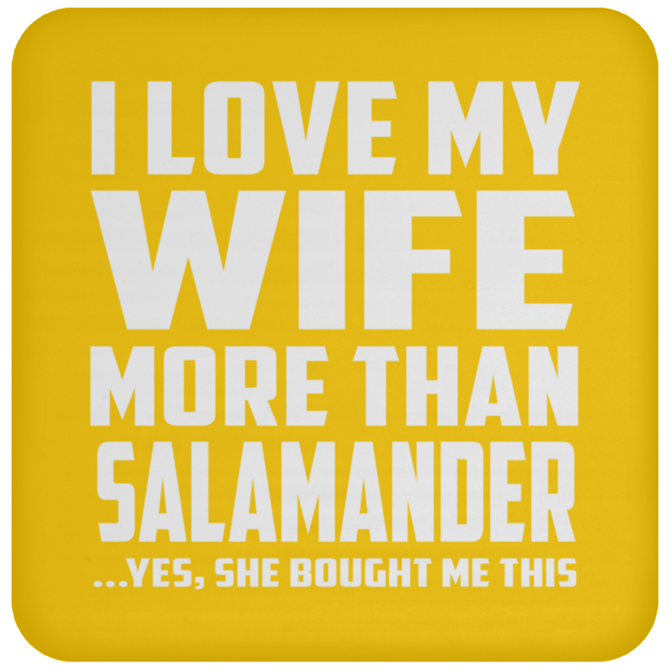 I Love My Wife More Than Salamander - Drink Coaster