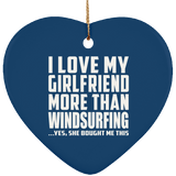 I Love My Girlfriend More Than Windsurfing - Heart Ornament