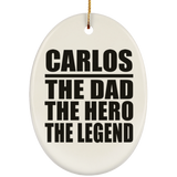 Carlos The Dad The Hero The Legend - Oval Ornament