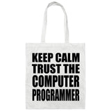 Keep Calm and Trust The Computer Programmer - Tote Bag White