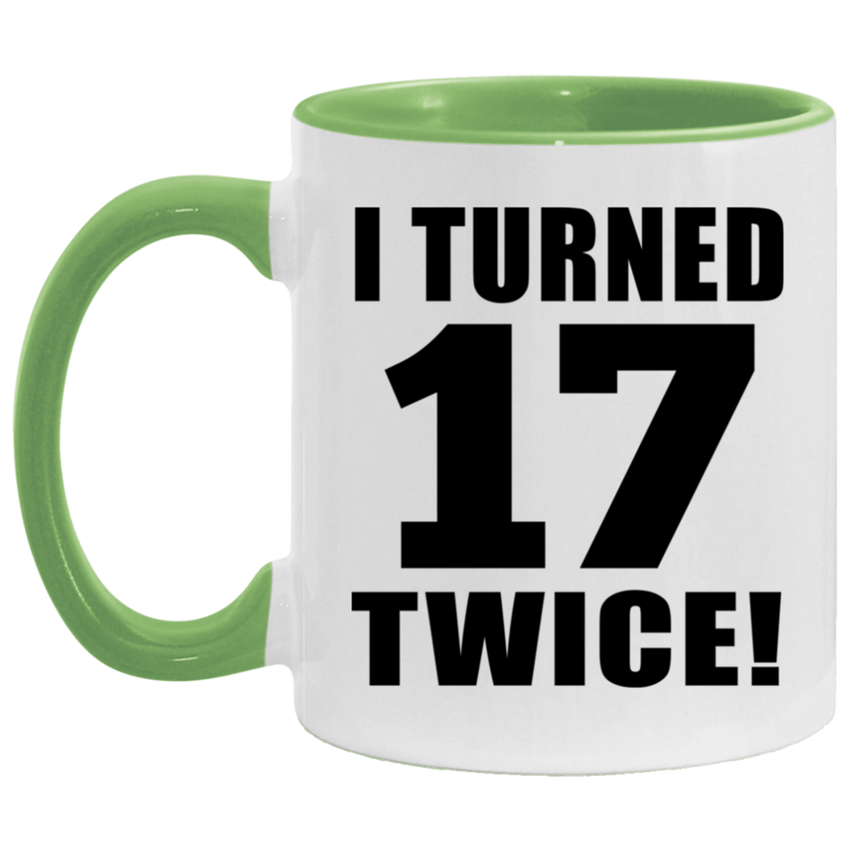 34th Birthday I Turned 17 Twice - 11oz Accent Mug Green