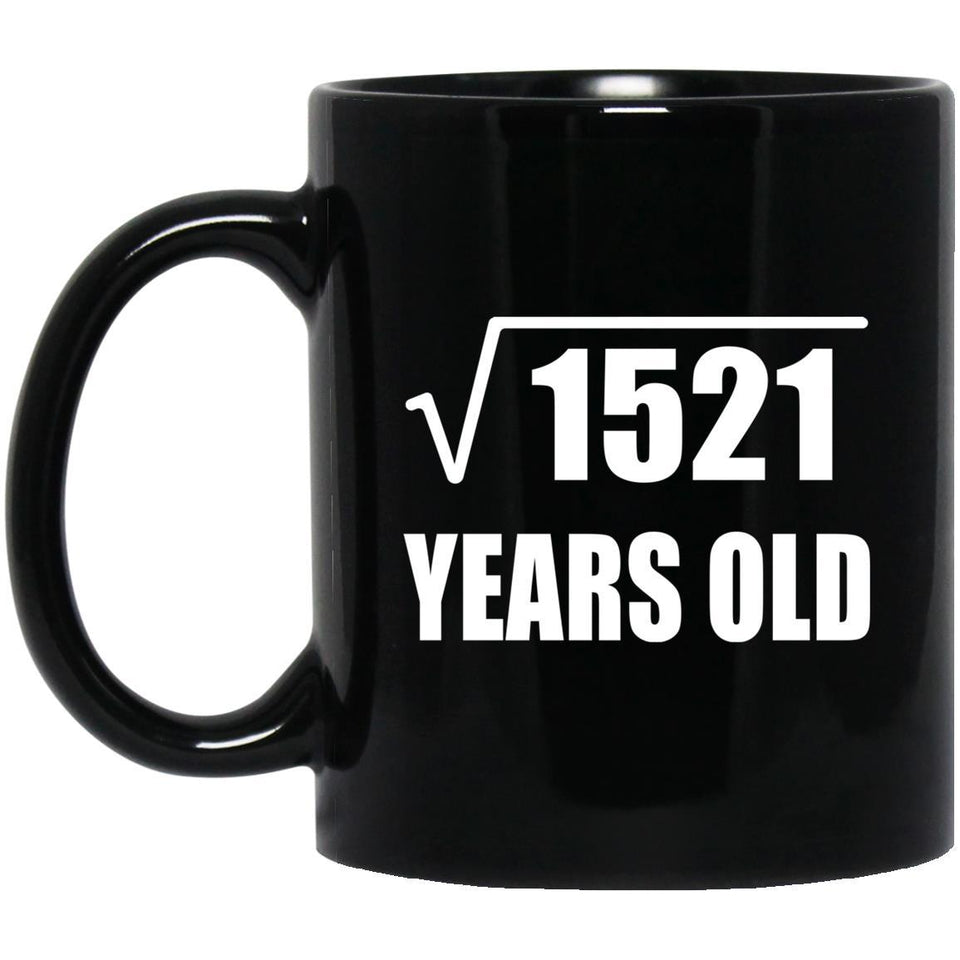 39th Birthday Square Root of 1521 Years Old - 11oz Coffee Mug Black