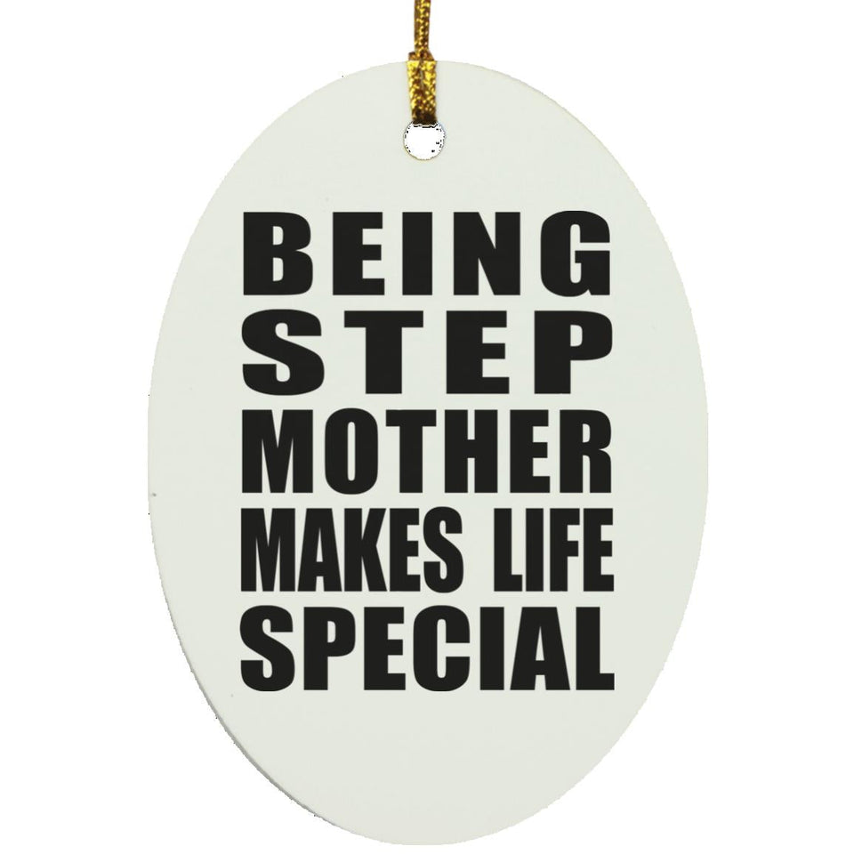 Being Step Mother Makes Life Special - Oval Ornament