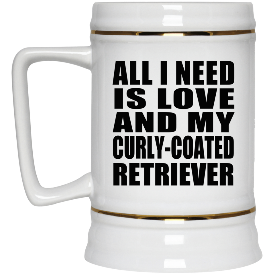 All I Need Is Love And My Curly-Coated Retriever - Beer Stein