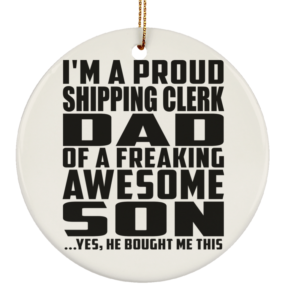 Proud Shipping Clerk Dad Of Awesome Son - Circle Ornament