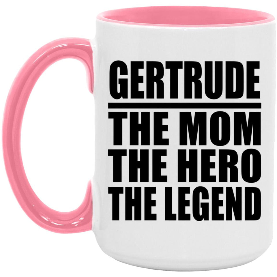 Gertrude The Mom The Hero The Legend - 15oz Accent Mug Pink