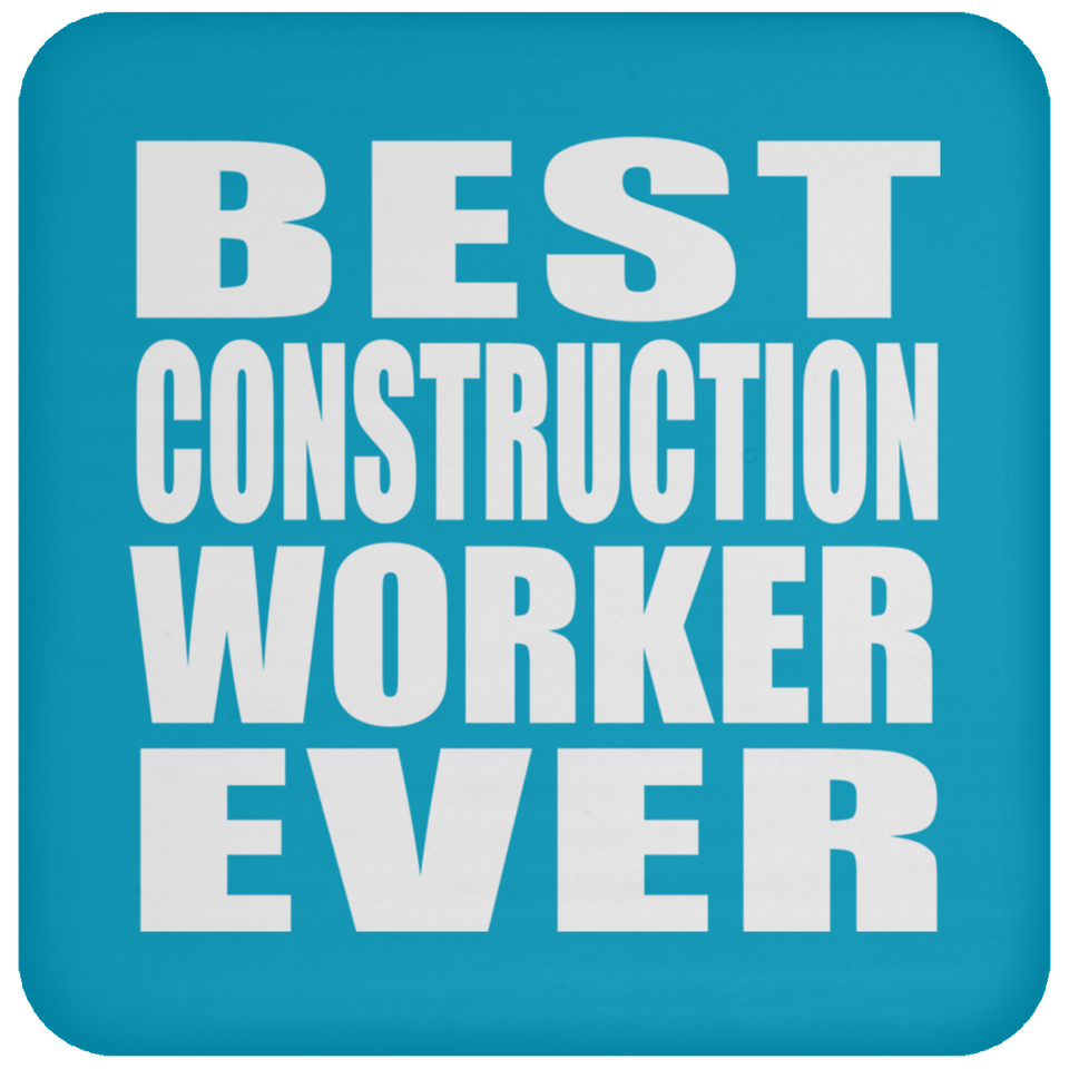 Best Construction Worker Ever - Drink Coaster