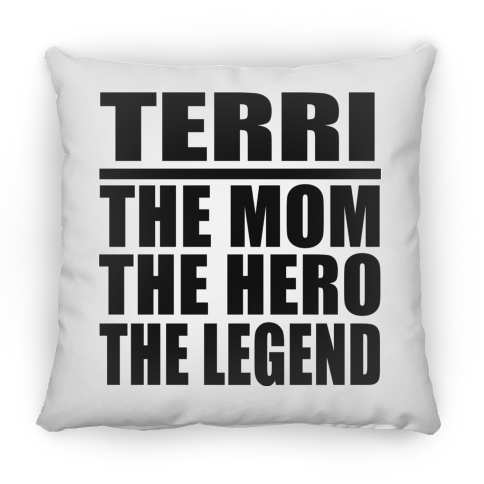 Terri The Mom The Hero The Legend - Throw Pillow