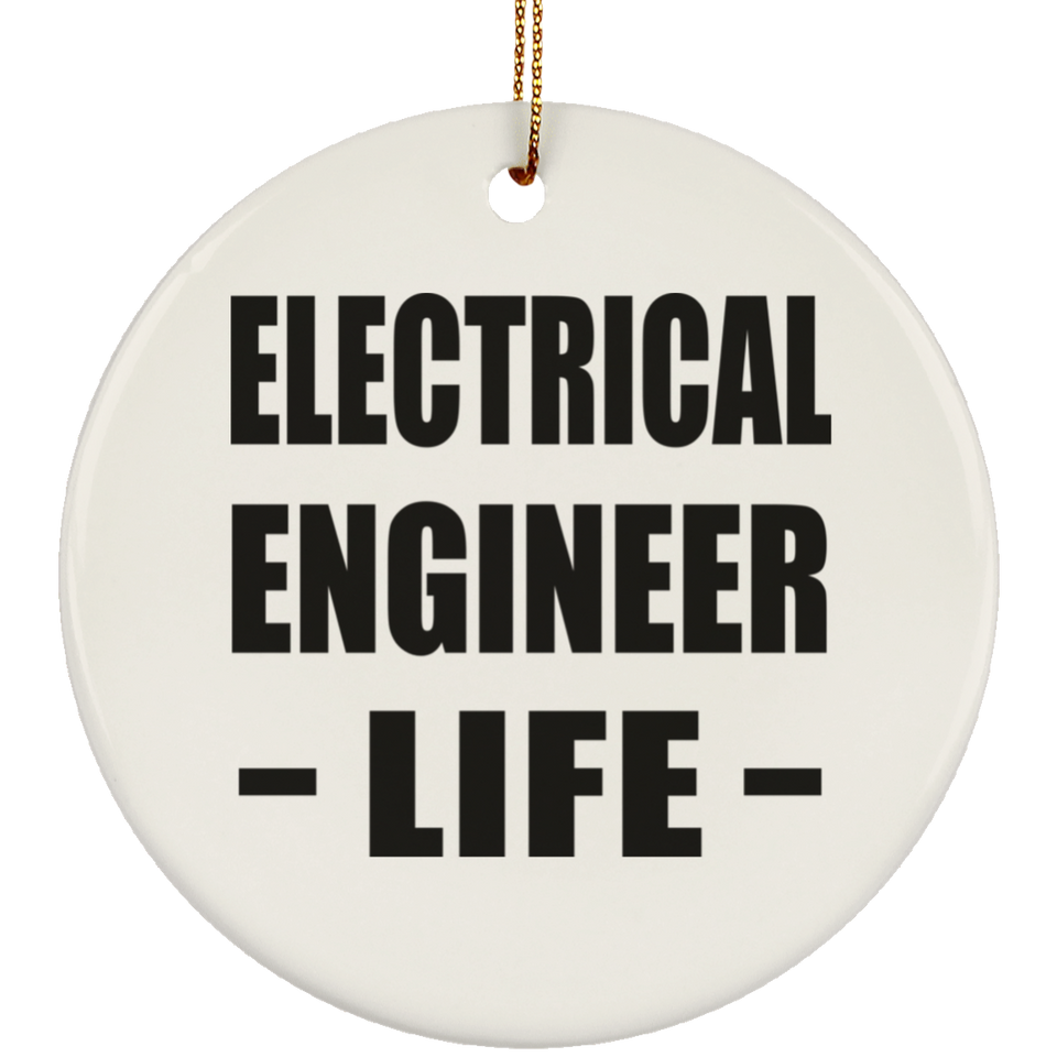 Electrical Engineer Life - Circle Ornament