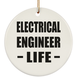 Electrical Engineer Life - Circle Ornament