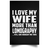 I Love My Wife More Than Lomography - Poster Portrait