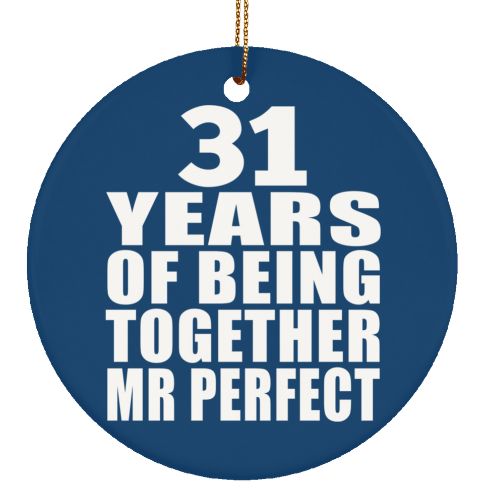 31st Anniversary 31 Years Of Being Mr Perfect - Circle Ornament