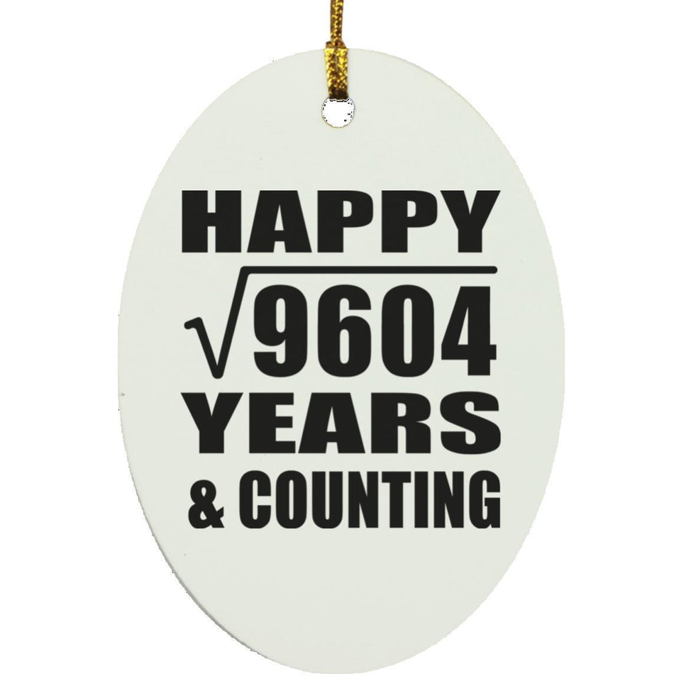 Happy 98th Anniversary Square Root of 9604 Years & Counting - Oval Ornament