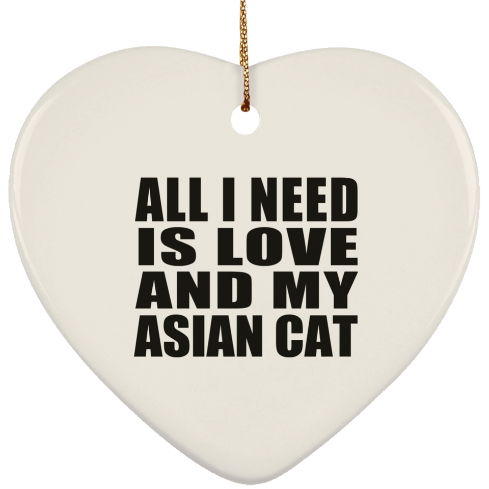All I Need Is Love And My Asian Cat - Heart Ornament