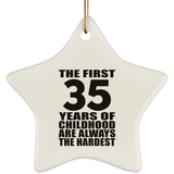 35th Birthday First 35 Years of Childhood Are The Hardest - Star Ornament