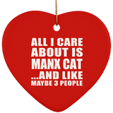 All I Care About Is Manx Cat - Heart Ornament