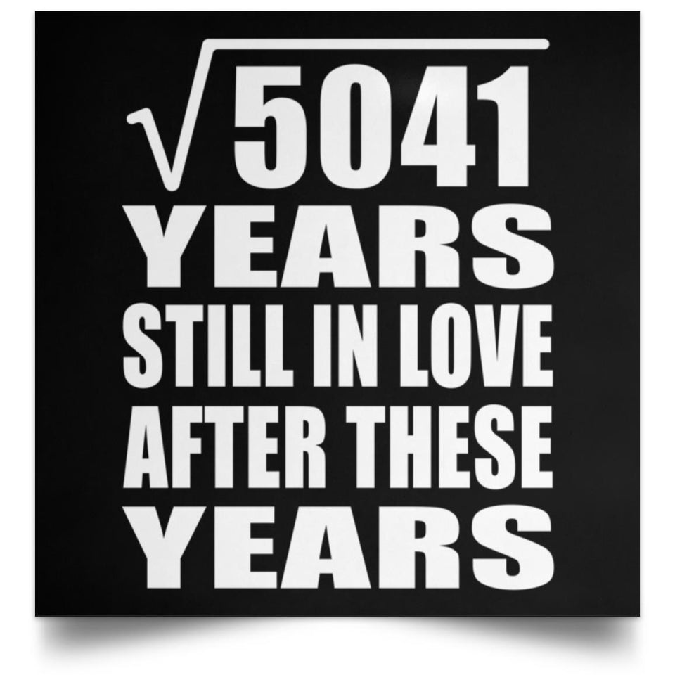 71st Anniversary Square Root of 5041 Years Still In Love - Poster Square
