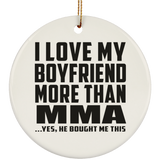I Love My Boyfriend More Than MMA - Circle Ornament