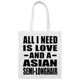 All I Need Is Love And A Asian Semi-Longhair - Tote Bag White