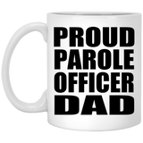 Proud Parole Officer Dad - 11oz Coffee Mug