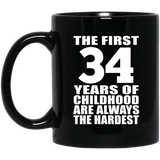 34th Birthday First 34 Years of Childhood Are The Hardest - 11oz Coffee Mug Black