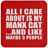 All I Care About Is My Manx Cat - Drink Coaster