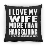 I Love My Wife More Than Hang Gliding - Throw Pillow Black