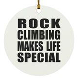Rock Climbing Makes Life Special - Circle Ornament