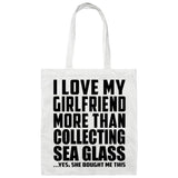 I Love My Girlfriend More Than Collecting Sea Glass - Tote Bag White