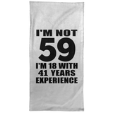 59th Birthday I'm Not 59 I'm 18 With 41 Years Experience - Hand Towel