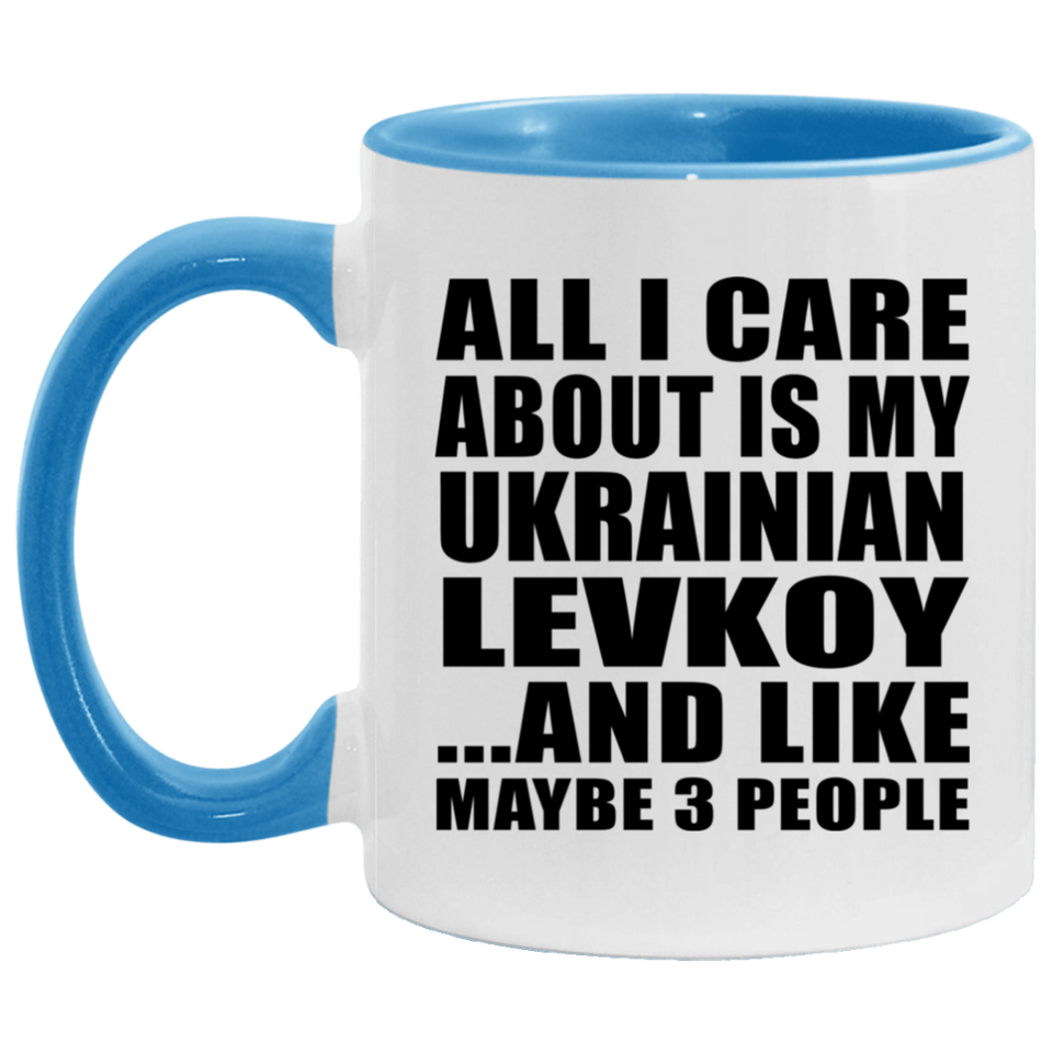 All I Care About Is My Ukrainian Levkoy - 11oz Accent Mug Blue