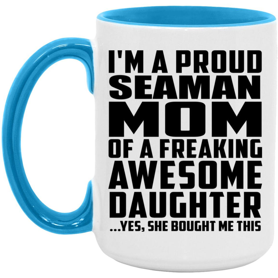 Proud Seaman Mom Of Awesome Daughter - 15oz Accent Mug Blue